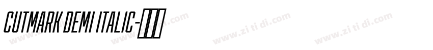 CUTMARK DEMI ITALIC字体转换 CUTMARK DEMI ITALIC字体转换